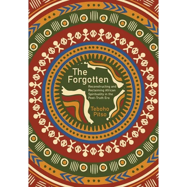 The Forgotten: Reconstructing and Reclaiming African Spirituality in the Post-Truth Era