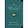 The History Of Old St. David's Church: Radnor, In Delaware County, Pennsylvania (1907)