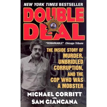 Double Deal: The Inside Story of Murder, Unbridled Corruption, and the Cop Who Was a Mobster