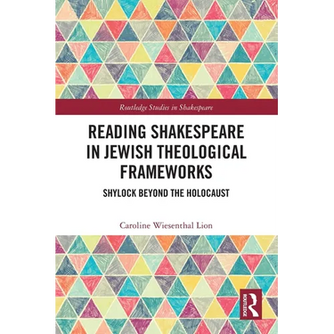 Reading Shakespeare in Jewish Theological Frameworks: Shylock Beyond the Holocaust