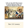 Life on the Old Plantation in Ante-Bellum Days: OR A Story Based on Facts