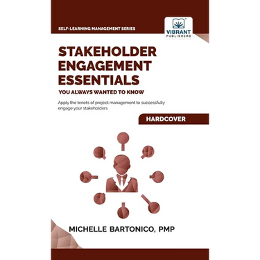 Stakeholder Engagement Essentials You Always Wanted To Know: A Practical Guide to Stakeholder Mapping, Engagement Plans, and Managing Project Stakehol