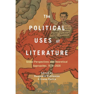 The Political Uses of Literature: Global Perspectives and Theoretical Approaches, 1920-2020