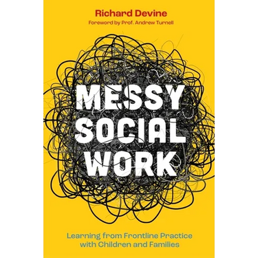 Messy Social Work: Learning from Frontline Practice with Children and Families