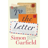To the Letter: A Celebration of the Lost Art of Letter Writing