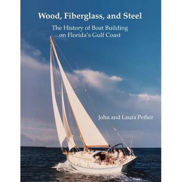 Wood, Fiberglass, and Steel: The History of Boat Building on Florida's Gulf Coast