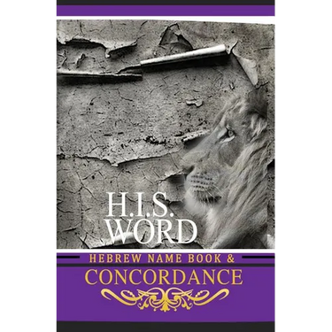 Concordance and Hebrew Name Book (H.I.S. Word): With Strong's Numbers & Biblical Genealogy