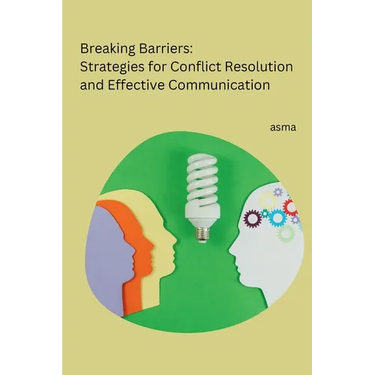 Breaking Barriers: Strategies for Conflict Resolution and Effective Communication