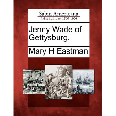Jenny Wade of Gettysburg.