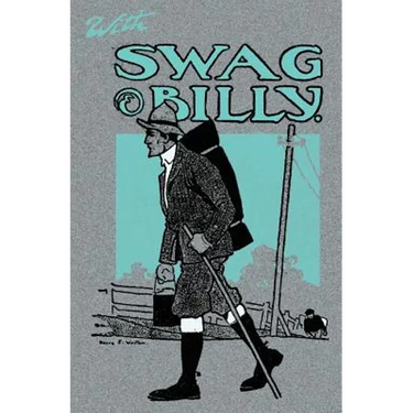 With Swag and Billy: Tramps by Bridle Paths and the Open Road - 1906