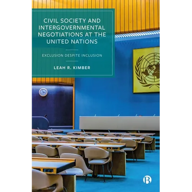 Civil Society and Intergovernmental Negotiations at the United Nations: Exclusion Despite Inclusion
