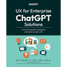 UX for Enterprise ChatGPT Solutions: A practical guide to designing enterprise-grade LLMs