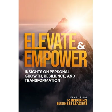 Elevate and Empower: Insights on Personal Growth, Resilience and Transformation