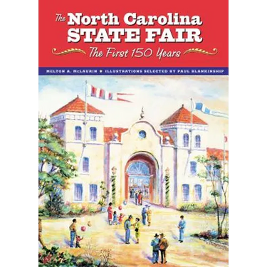 The North Carolina State Fair: The First 150 Years