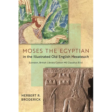 Moses the Egyptian in the Illustrated Old English Hexateuch (London, British Library Cotton MS Claudius B.IV)