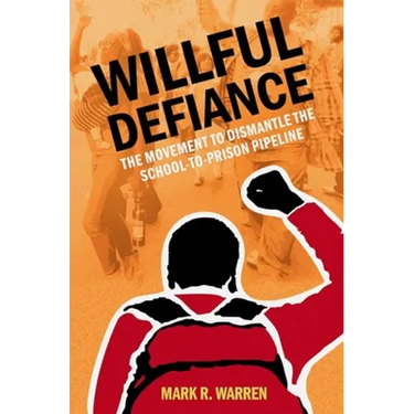 Willful Defiance: The Movement to Dismantle the School-To-Prison Pipeline