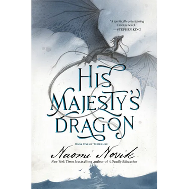 His Majesty's Dragon: Book One of Temeraire
