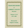Chancery Books of Carroll County, Maryland, Volumes 21-40, 1873-1889