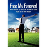 Free Me Forever!: How I bought 29 houses in 24 months using NONE of my own money