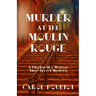 Murder at the Moulin Rouge: A Blackwell & Watson Time-Travel Mystery