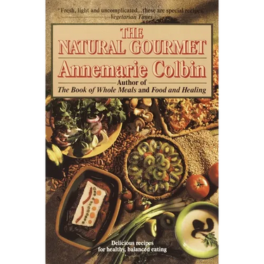 The Natural Gourmet: Delicious Recipes for Healthy, Balanced Eating: A Cookbook