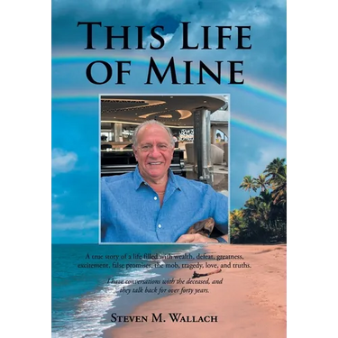 This Life of Mine: A true story of a life filled with wealth, defeat, greatness, excitement, false promises, the mob, tragedy, love, and truths.