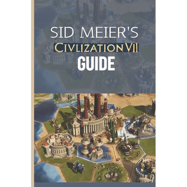 Sid Meier's Civilization VII Guide: The Definitive Walkthrough and Experts Playbook