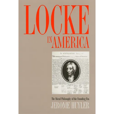 Locke in America: The Moral Philosophy of the Founding Era