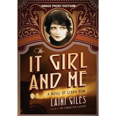 The It Girl and Me: A Novel of Clara Bow