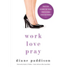 The Work, Love, Pray: Practical Wisdom for Professional Christian Women and Those Who Want to Understand Them