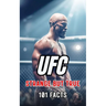 101 Strange But True: Ufc Facts