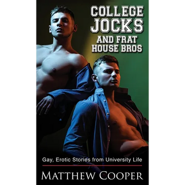 College Jocks and Frat House Bros: Gay, Erotic Stories from University Life