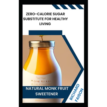 Natural Monk Fruit Sweetener: Zero-Calorie Sugar Substitute for Healthy Living