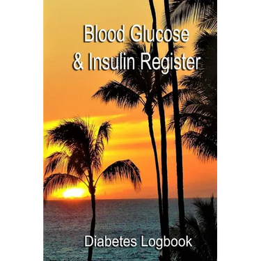 Blood Glucose & Insulin Register: Take control of your diabetes
