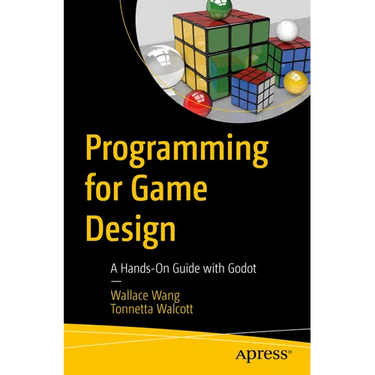 Programming for Game Design: A Hands-On Guide with Godot