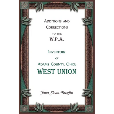 Additions and Corrections to the W.P.A. Inventory of Adams County, Ohio: West Union