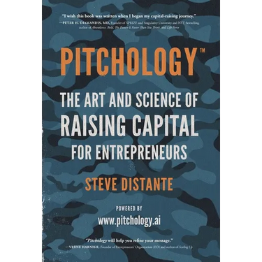 Pitchology: The Art & Science of Raising Capital for Entrepreneurs