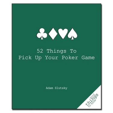52 Things to Pick Up Your Poker Game