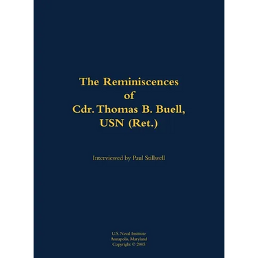 The Reminiscences of Cdr. Thomas B. Buell, USN (Ret.): 1936-2002