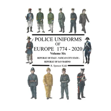 Police Uniforms of Europe 1774 - 2020 Volume Six