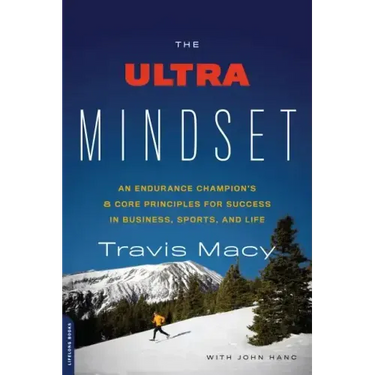 The Ultra Mindset: An Endurance Champion's 8 Core Principles for Success in Business, Sports, and Life