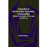 A Narrative of the Life of Rev. Noah Davis, A Colored Man; Written by Himself, At The Age of Fifty-Four