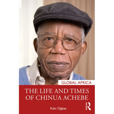 The Life and Times of Chinua Achebe
