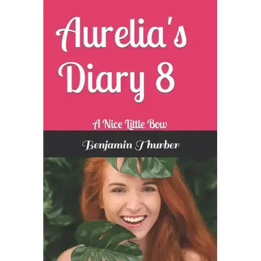 Aurelia's Diary 8: A Nice Little Bow