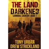 The Land Darkened: A Post Apocalyptic Thriller