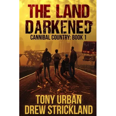 The Land Darkened: A Post Apocalyptic Thriller