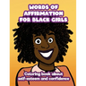 Words of Affirmation For Black Girls: Coloring Book About Self-Esteem and Confidence