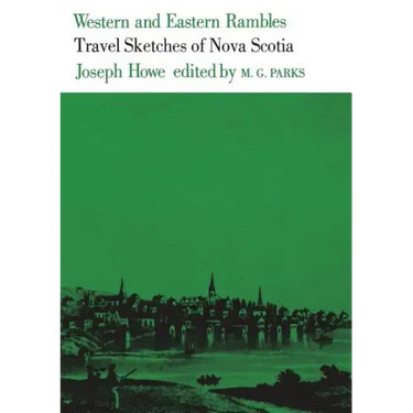 Western and Eastern Rambles: Travel Sketches of Nova Scotia