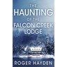 The Haunting of the Falcon Creek Lodge