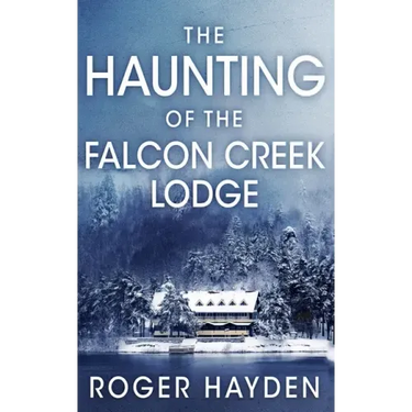 The Haunting of the Falcon Creek Lodge